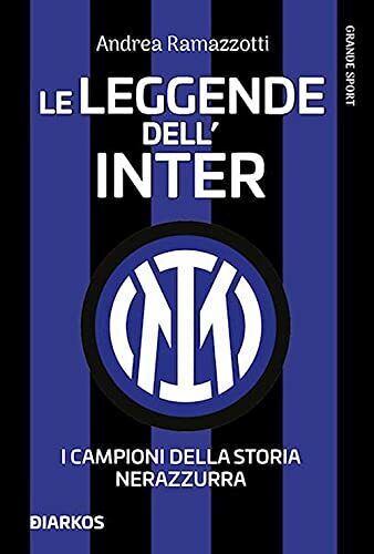 Le leggende dell'Inter - Andrea Ramazzotti - Diarkos, 2021