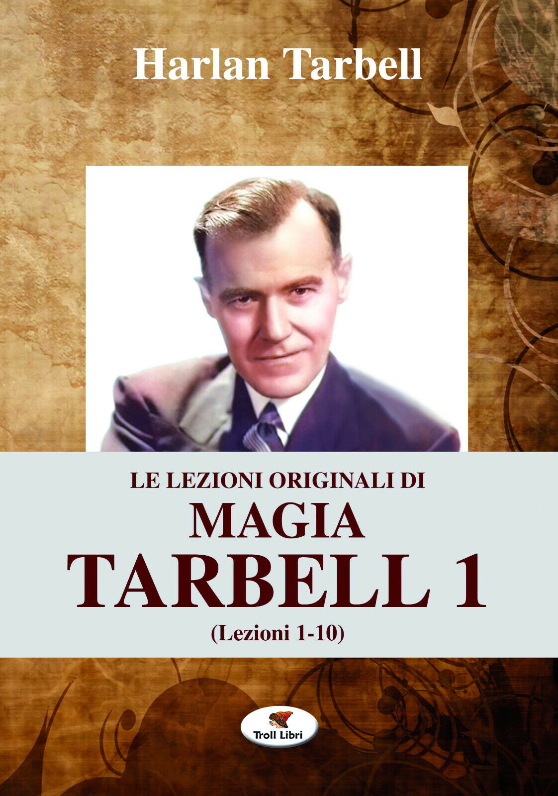 Le lezioni originali di magia Tarbell. Lezioni 1-10 (Vol. 1) - Tarbell  - 2017