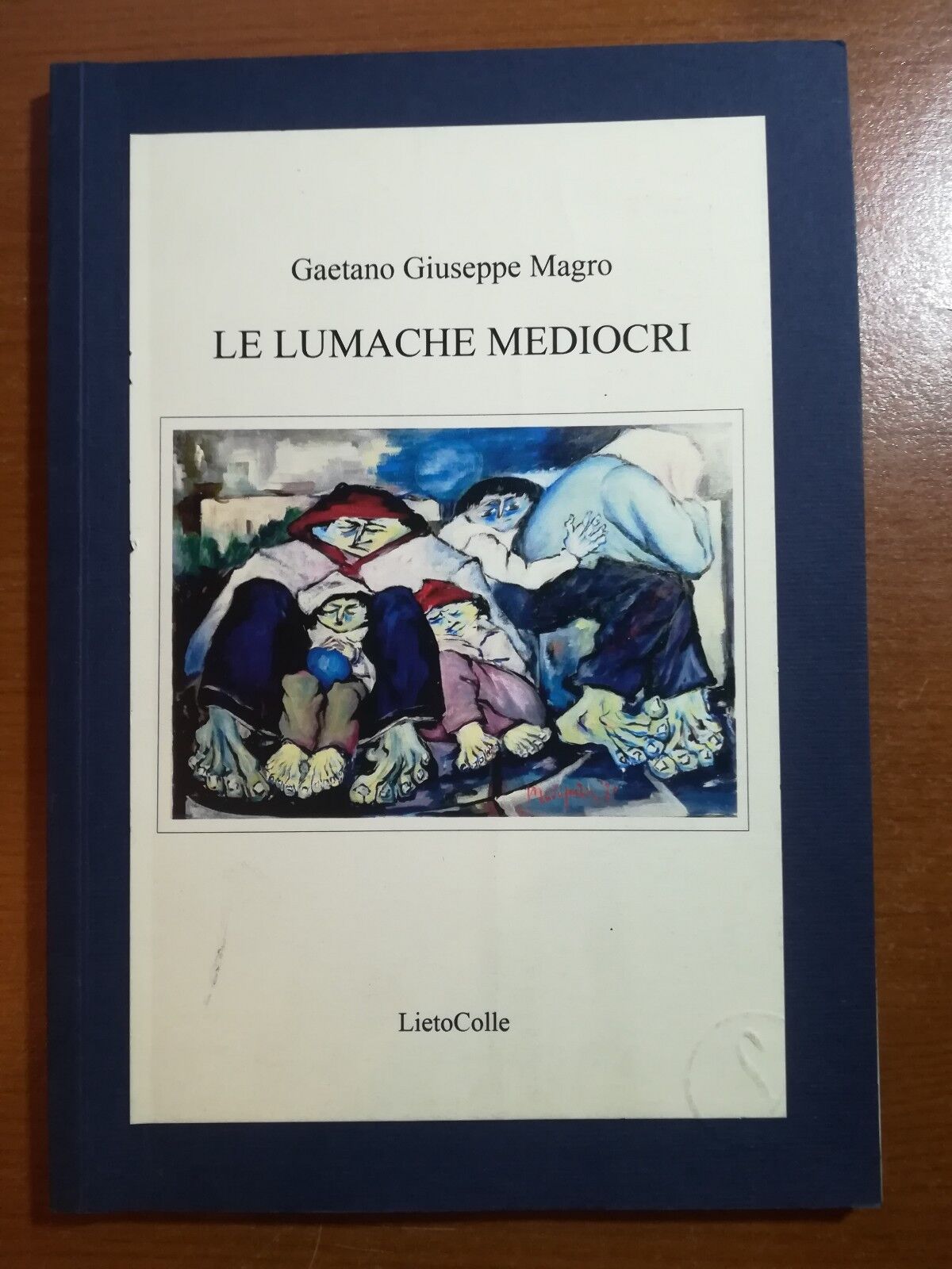 Le lumache mediocri - Gaetano Giuseppe Magro - LietoColle - 2010 - M