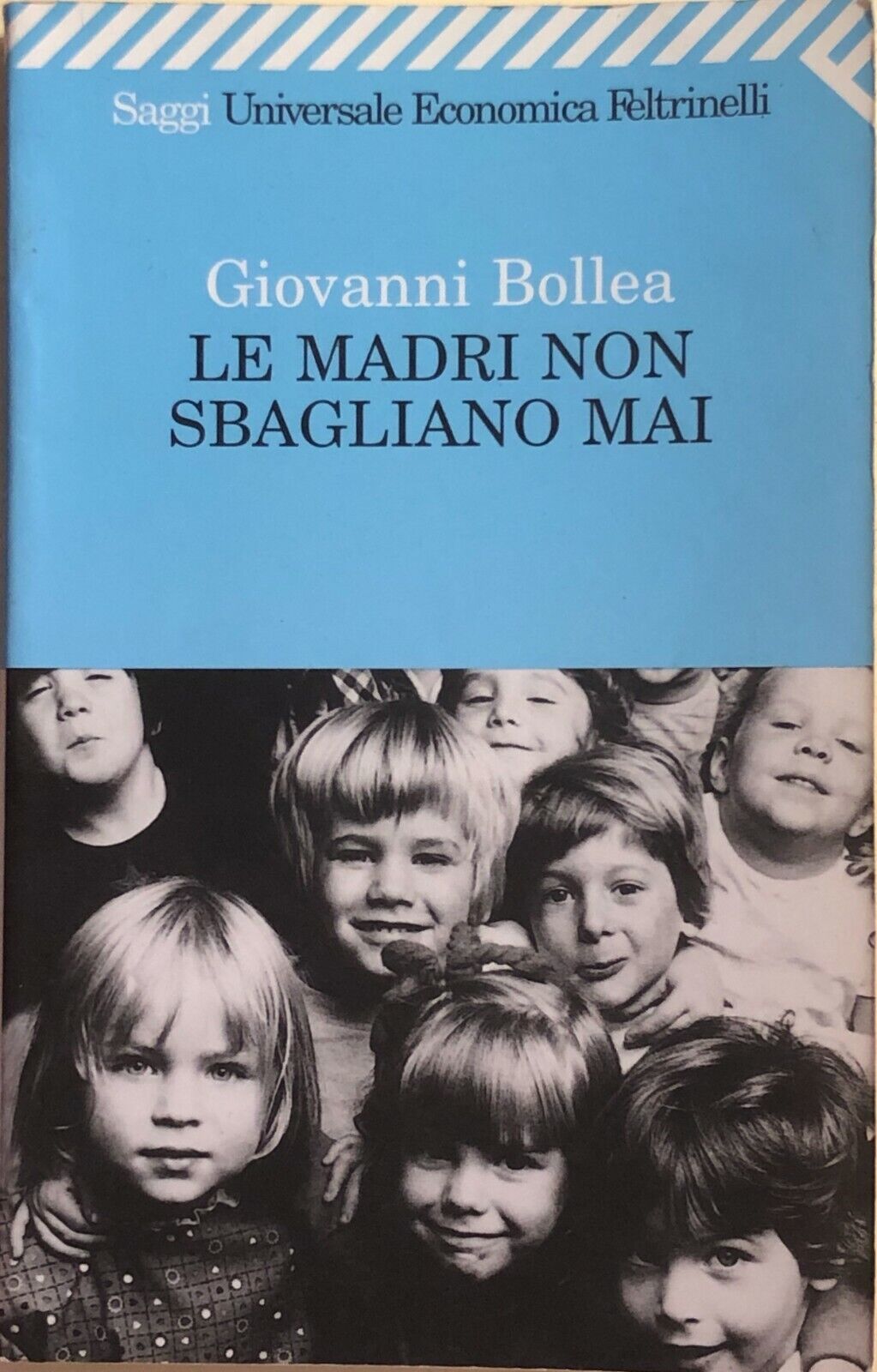 Le madri non sbagliano mai di Giovanni Bollea, 1999, Feltrinelli