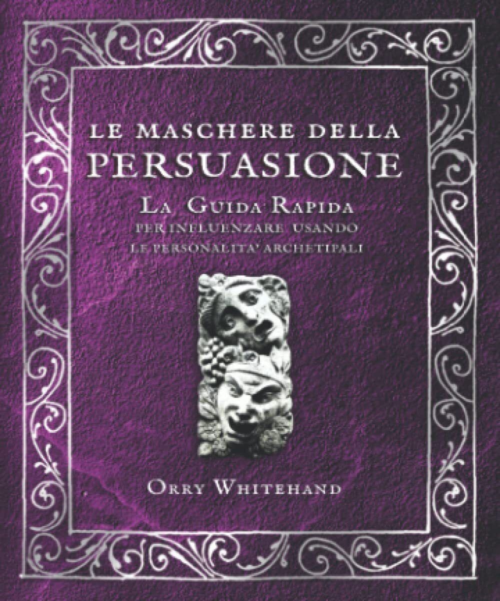 Le maschere della persuasione - Orry Whitehand - Independently published, 2022