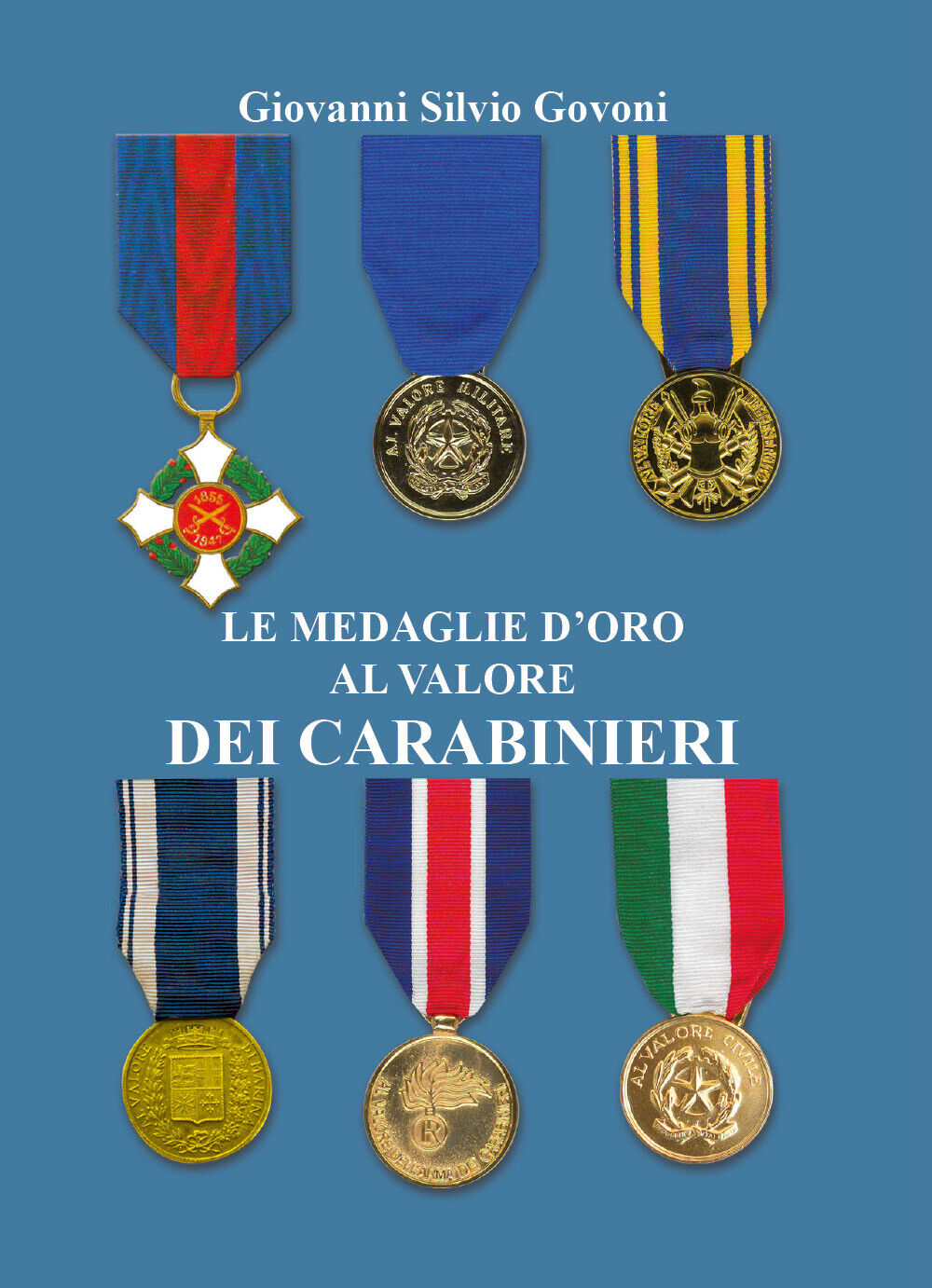 Le medaglie d'oro al valore dei carabinieri. Ediz. a colori - Govoni - P