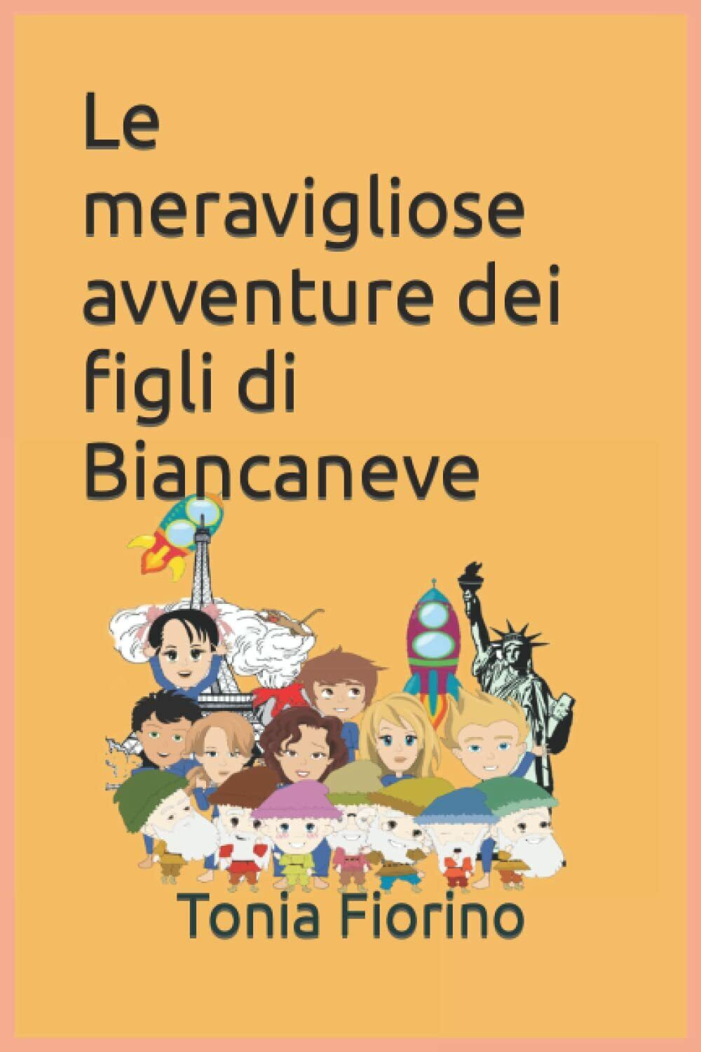 Le meravigliose avventure dei figli di Biancaneve di Tonia Fiorino,  2021,  Ind
