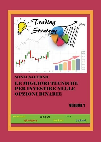 Le migliori tecniche per investire nelle opzioni binarie - Vol. I - ER