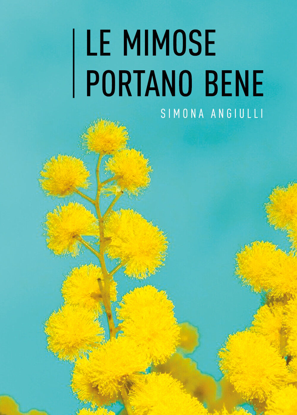 Le mimose portano bene di Simona Angiulli,  2021,  Youcanprint