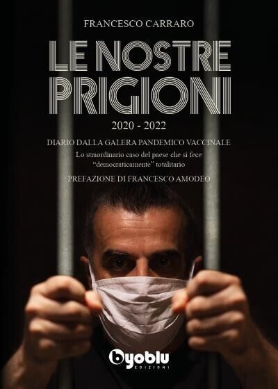  Le nostre prigioni di Francesco Carraro, 2022, Byoblu Edizioni