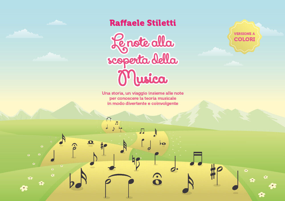 Le note alla scoperta della musica di Raffaele Stiletti,  2020,  Youcanprint
