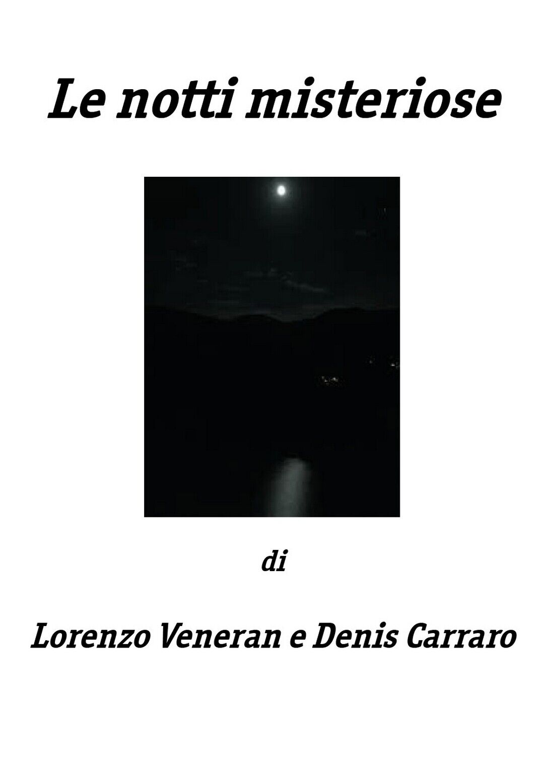 Le notti misteriose  di Denis Carraro, Lorenzo Veneran,  2018,  Youcanprint
