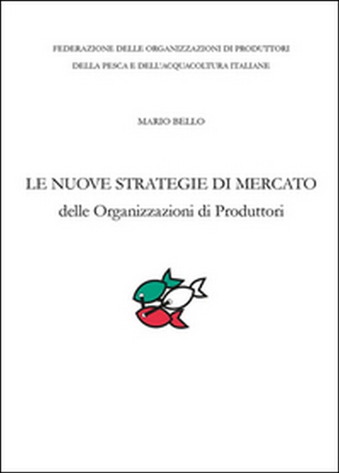 Le nuove strategie di mercato delle organizzazioni di produttori  di Mario Bello