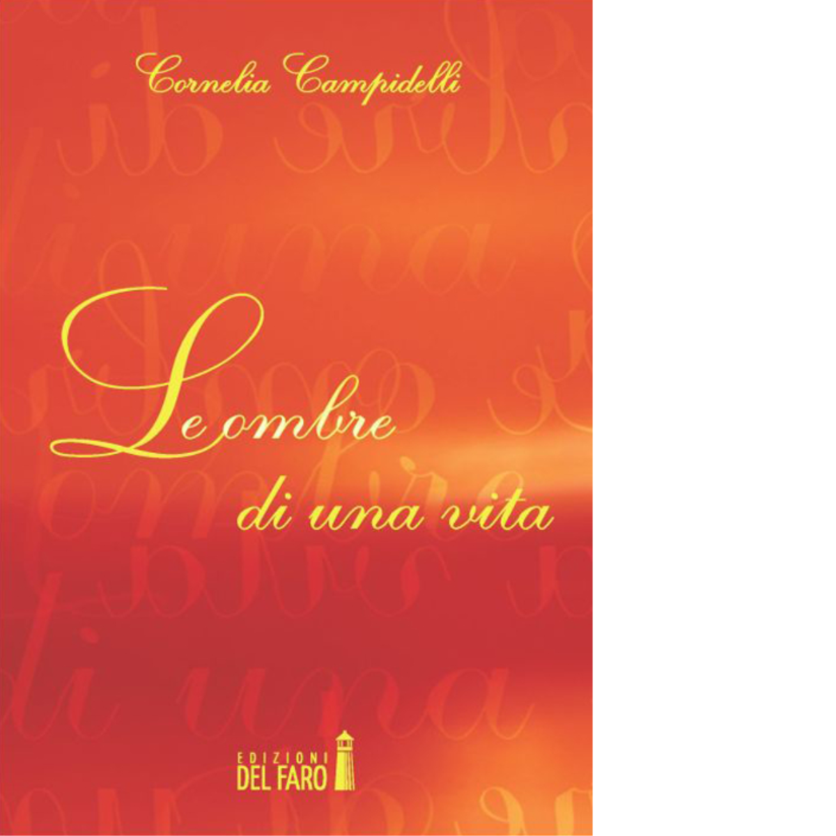 Le ombre di una vita di Cornelia Campidelli - Edizioni Del faro, 2014