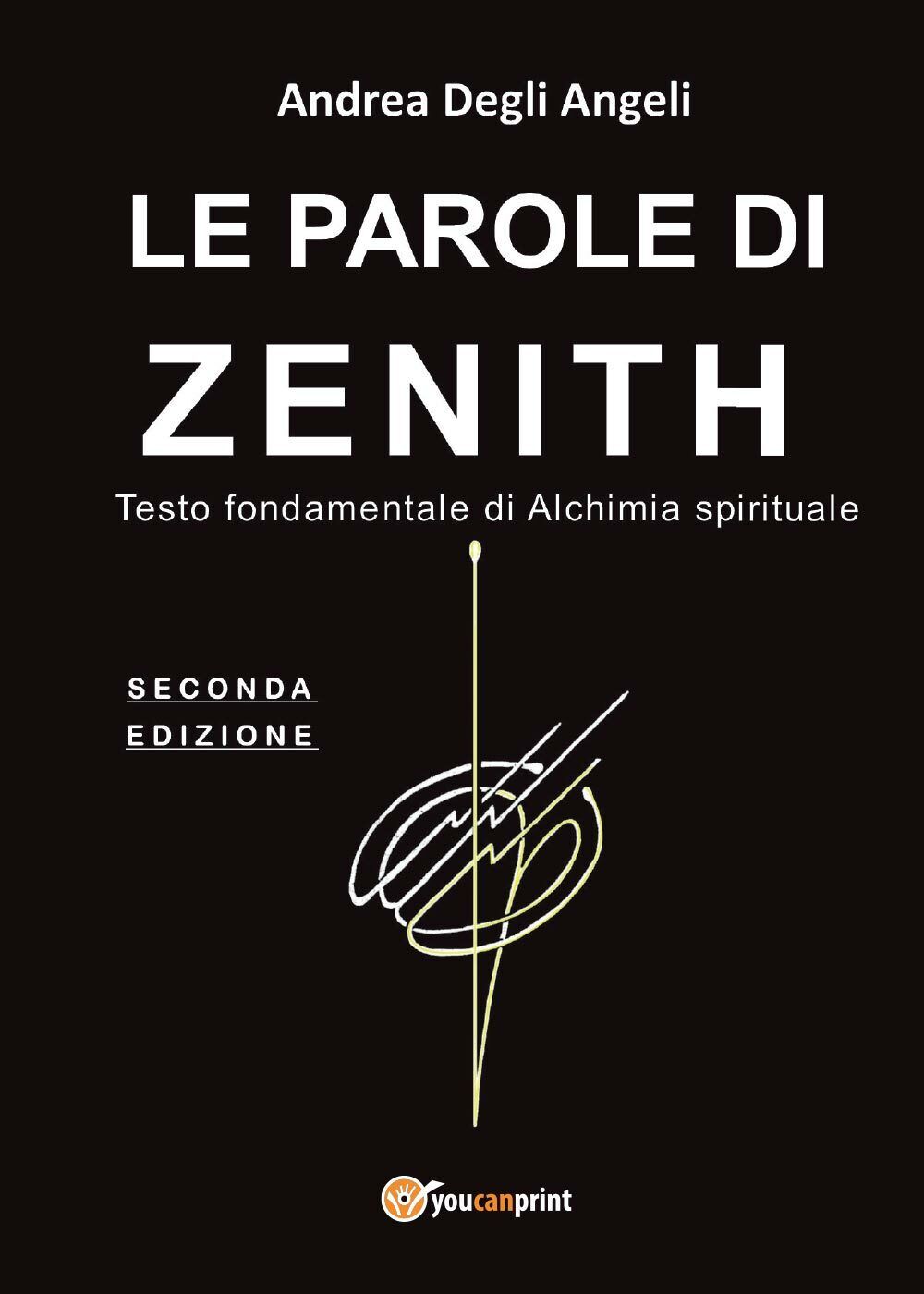 Le parole di Zenith. Testo fondamentale di alchimia spirituale di Andrea Degli A