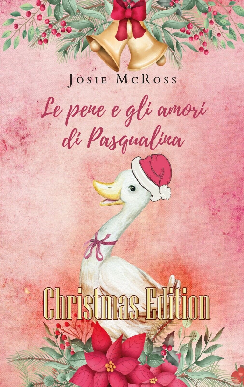 Le pene e gli amori di Pasqualina Christmas Edition  di Josie Mcross,  2019
