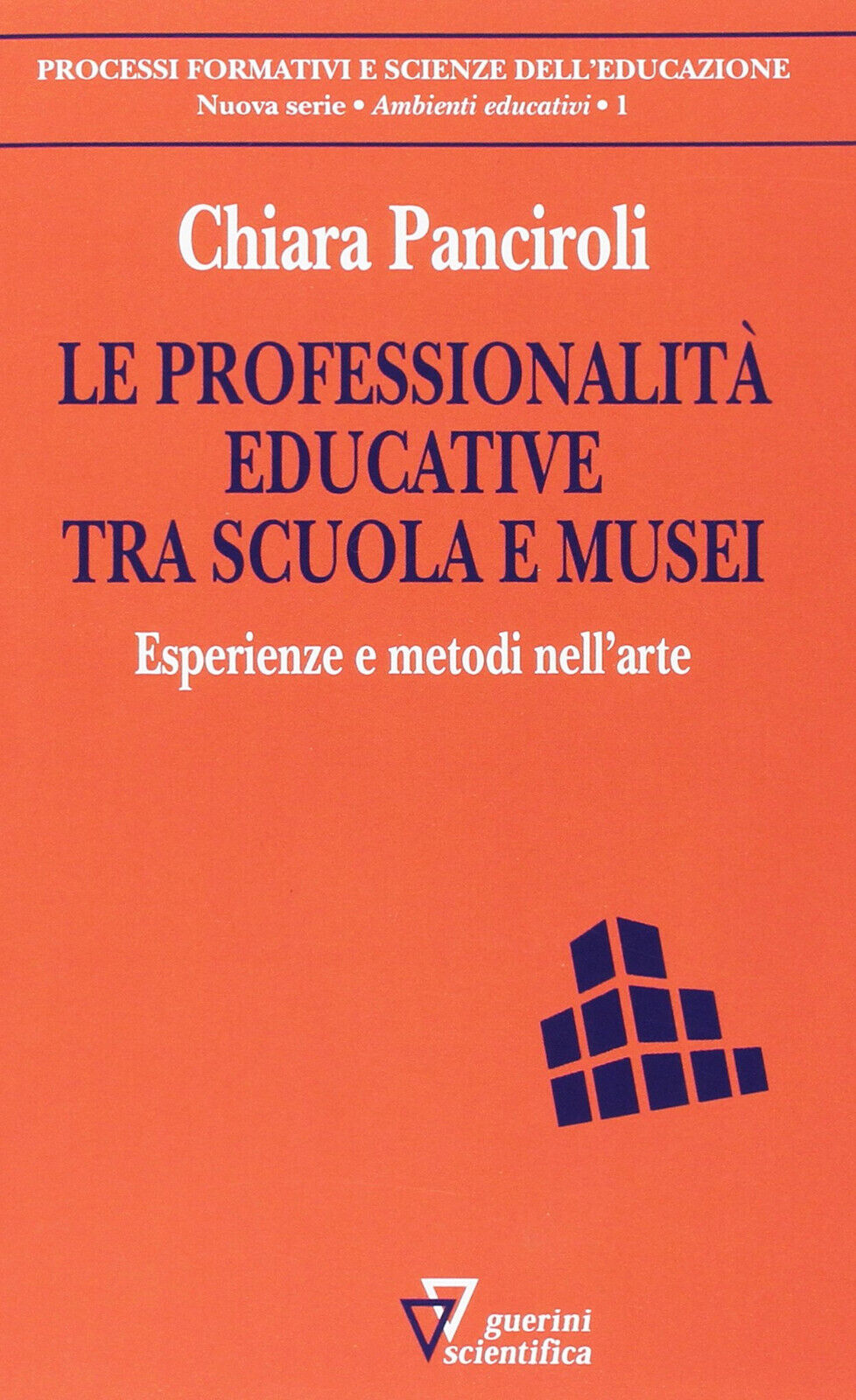 Le professionalit? educative tra scuola e musei - Chiara Panciroli-Guerini, 2016