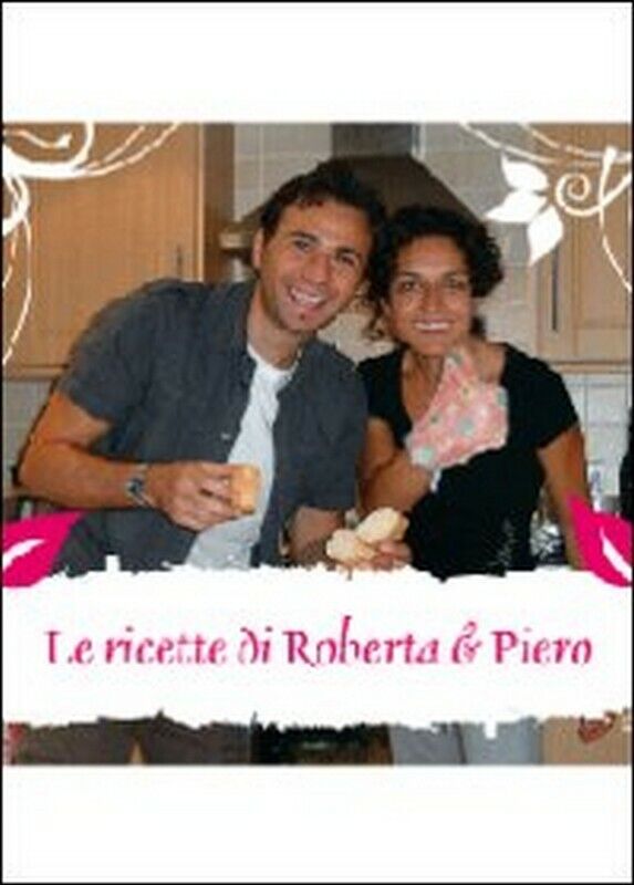 Le ricette di Roberta & Piero, 2012, Youcanprint libro usato