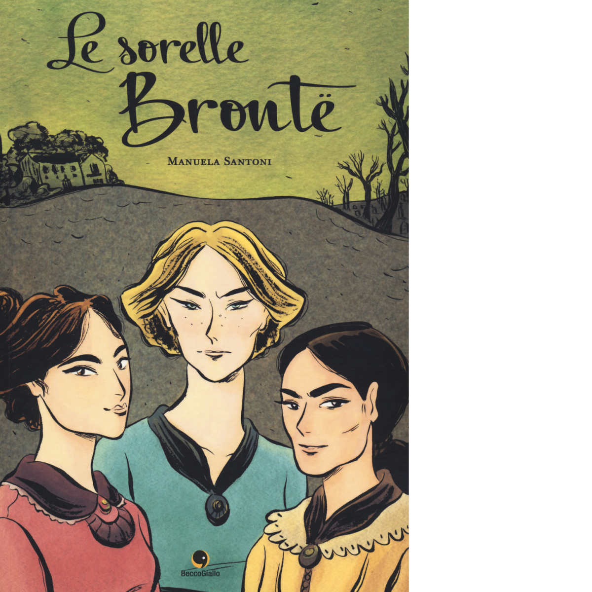 Le sorelle Bront? di Manuela Santoni,  2018,  Becco Giallo