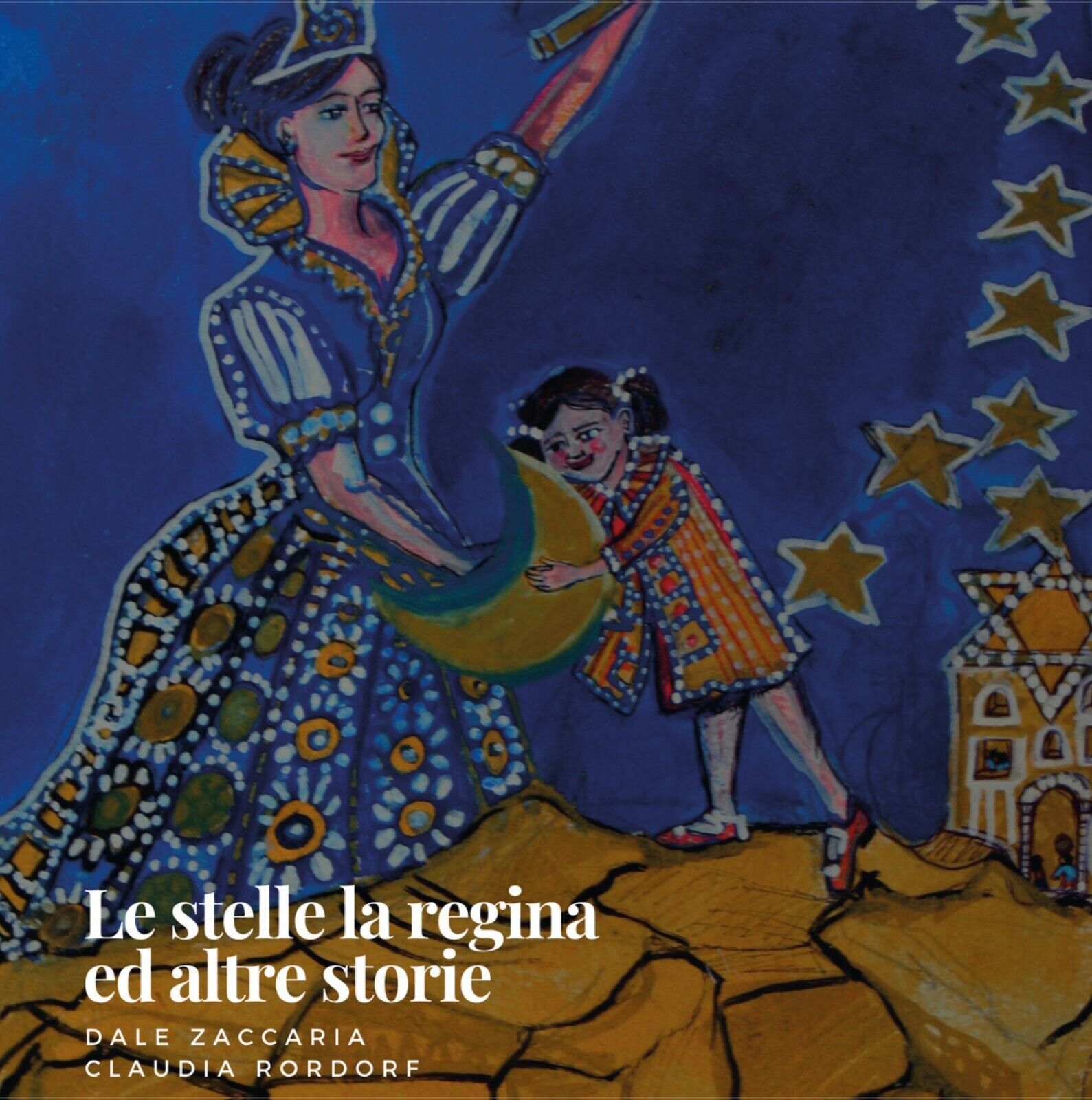   Le stelle, la Regina ed altre storie - Dale Zaccaria E Claudia Rordorf,  2020