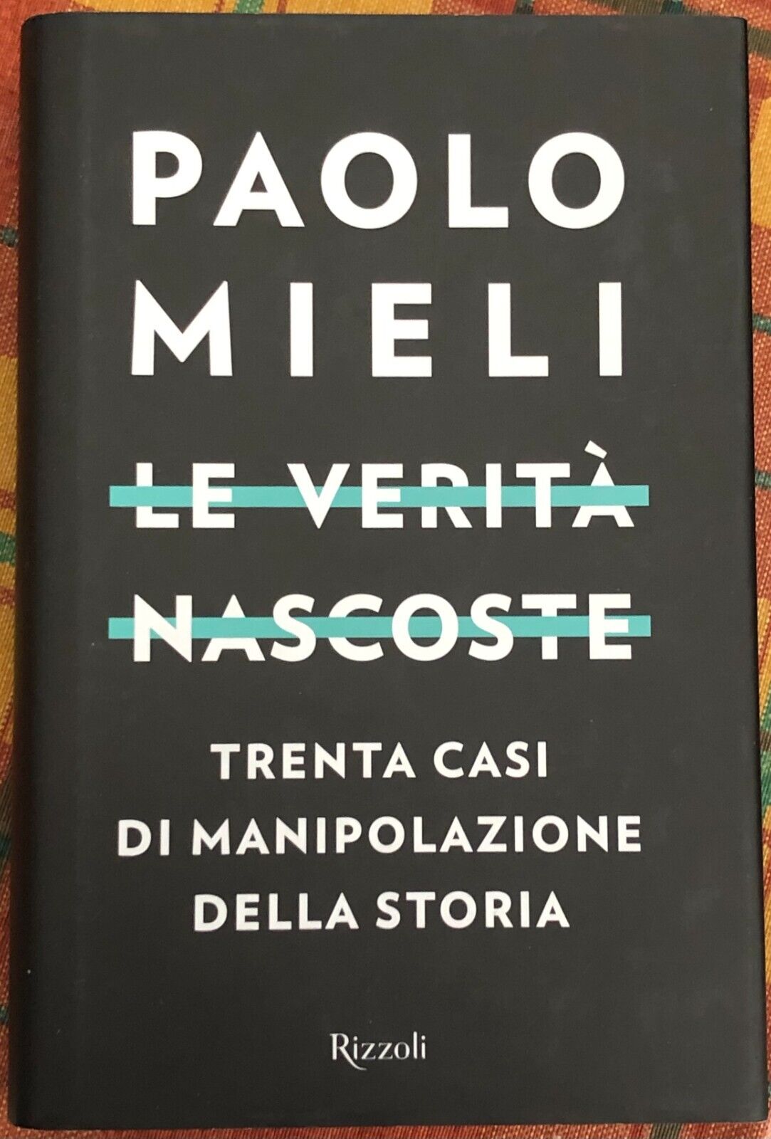 Le verit? nascoste. Trenta casi di manipolazioni della storia di Paolo Mieli, 