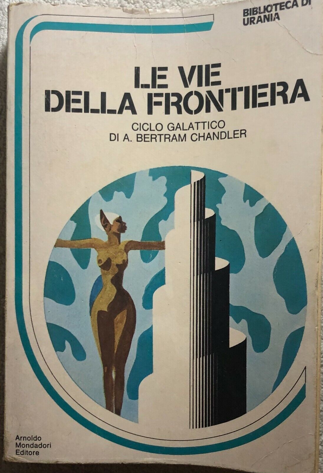 Le vie della frontiera di A. Bertram Chandler,  1974,  Arnoldo Mondadori Editore