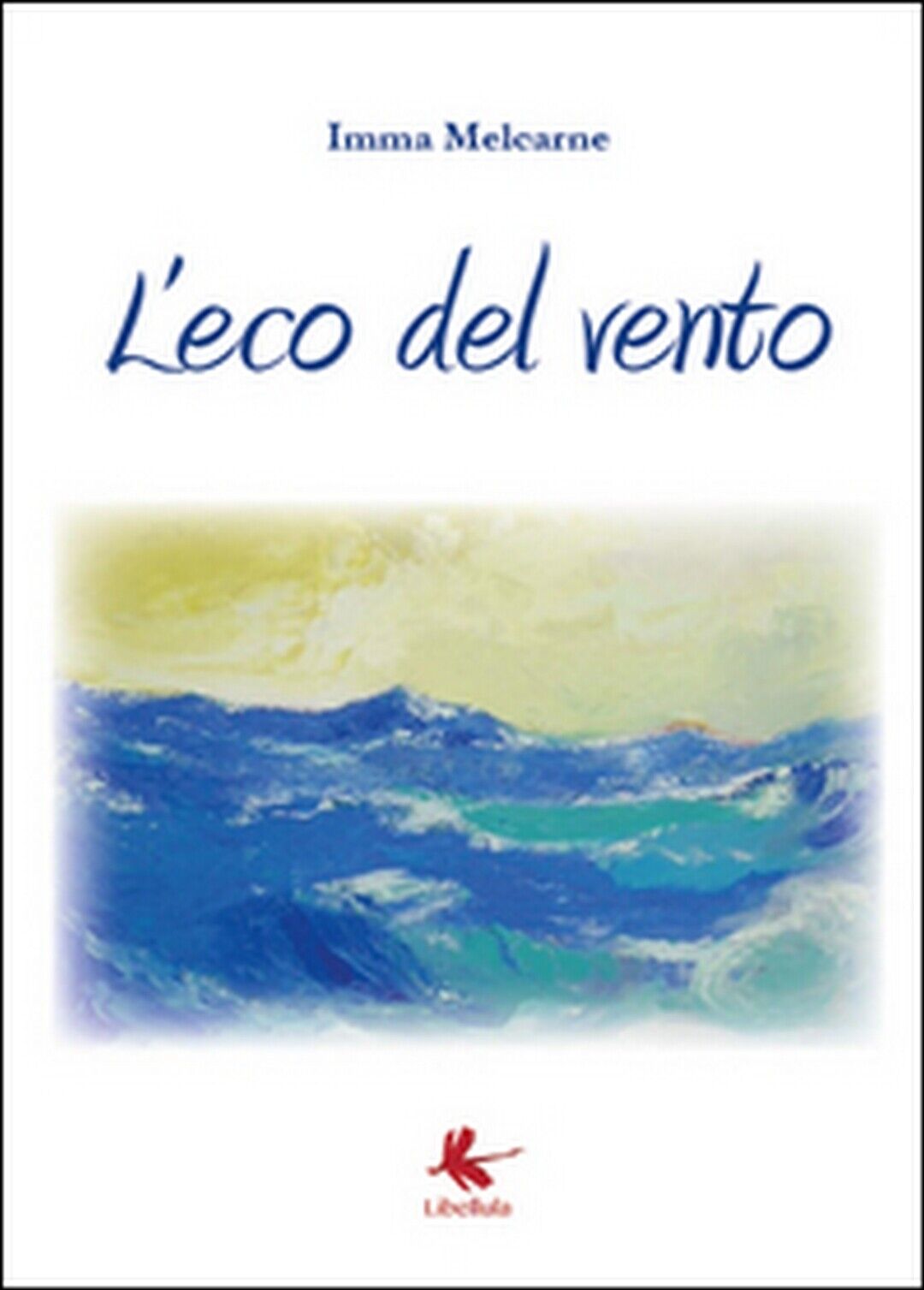 L'eco del vento  di Imma Melcarne,  2015,  Libellula Edizioni