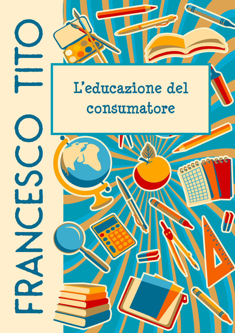 L'educazione del consumatore  di Francesco Tito,  2020,  Youcanprint