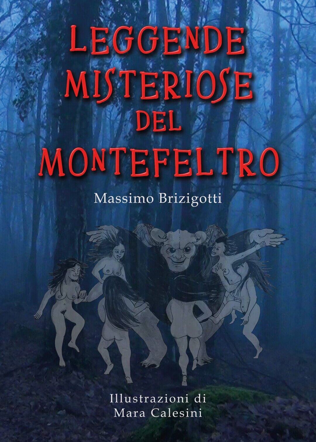 Leggende Misteriose del Montefeltro  di Massimo Brizigotti, M. Calesini,  2019