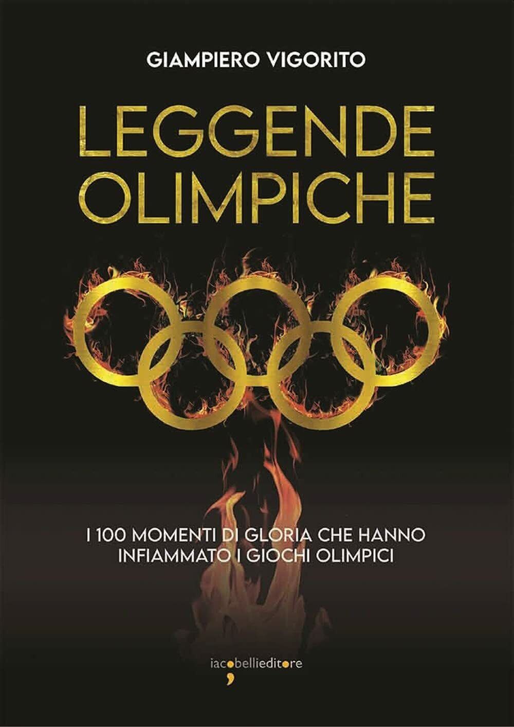 Leggende Olimpiche - Giampiero Vigorito - Iacobellieditore, 2021