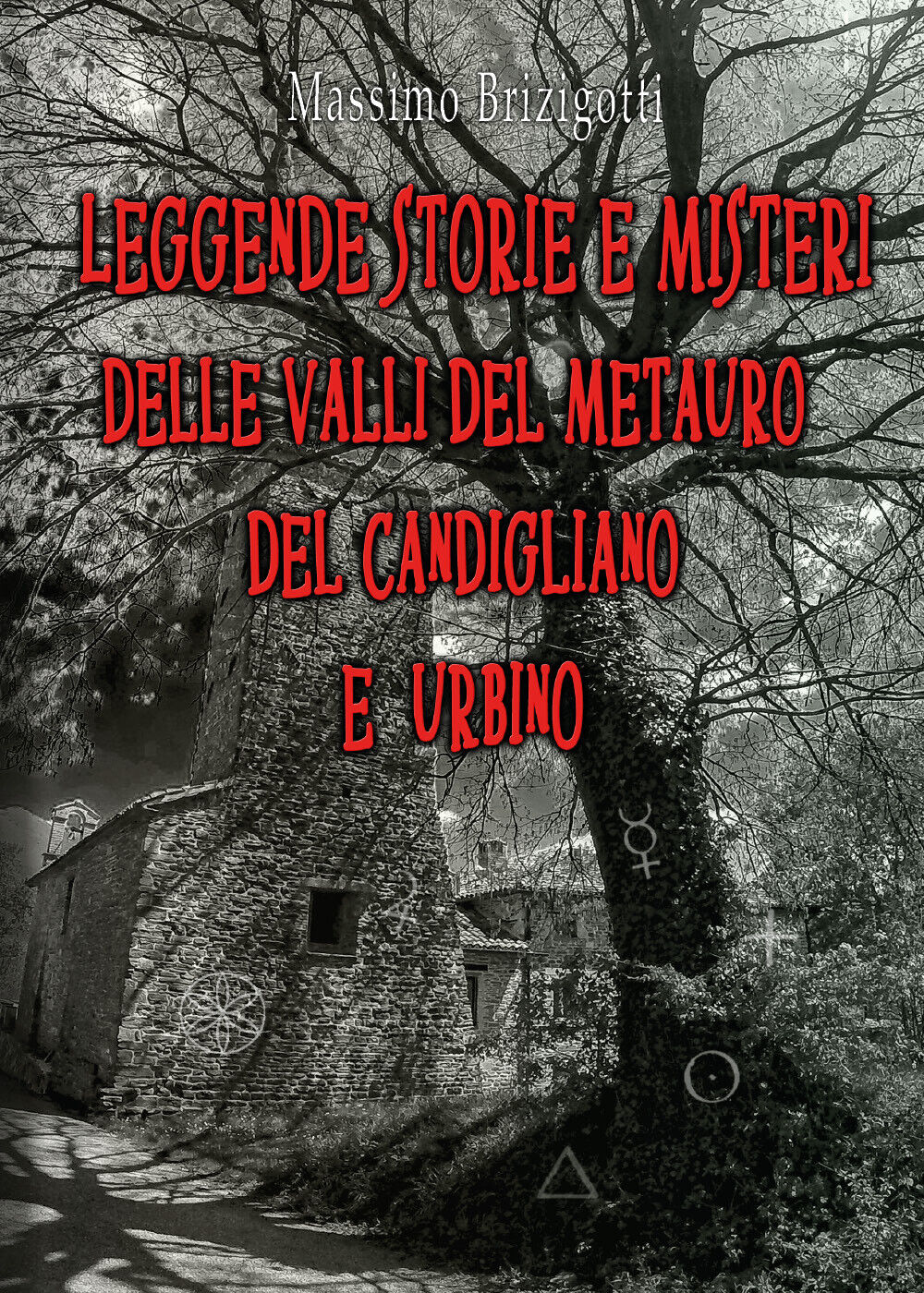 Leggende, storie e misteri delle valli del Metauro del Candigliano e Urbino di M