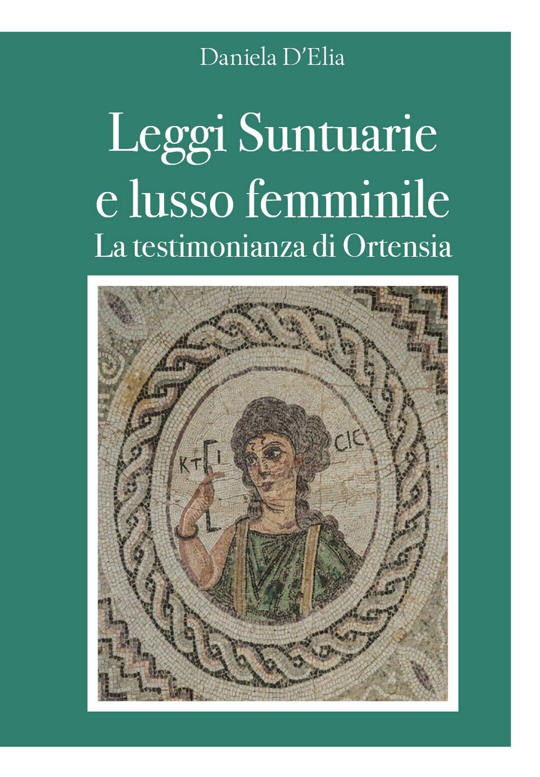 Leggi Suntuarie e lusso femminile - La testimonianza di Ortensia, D. D'Elia