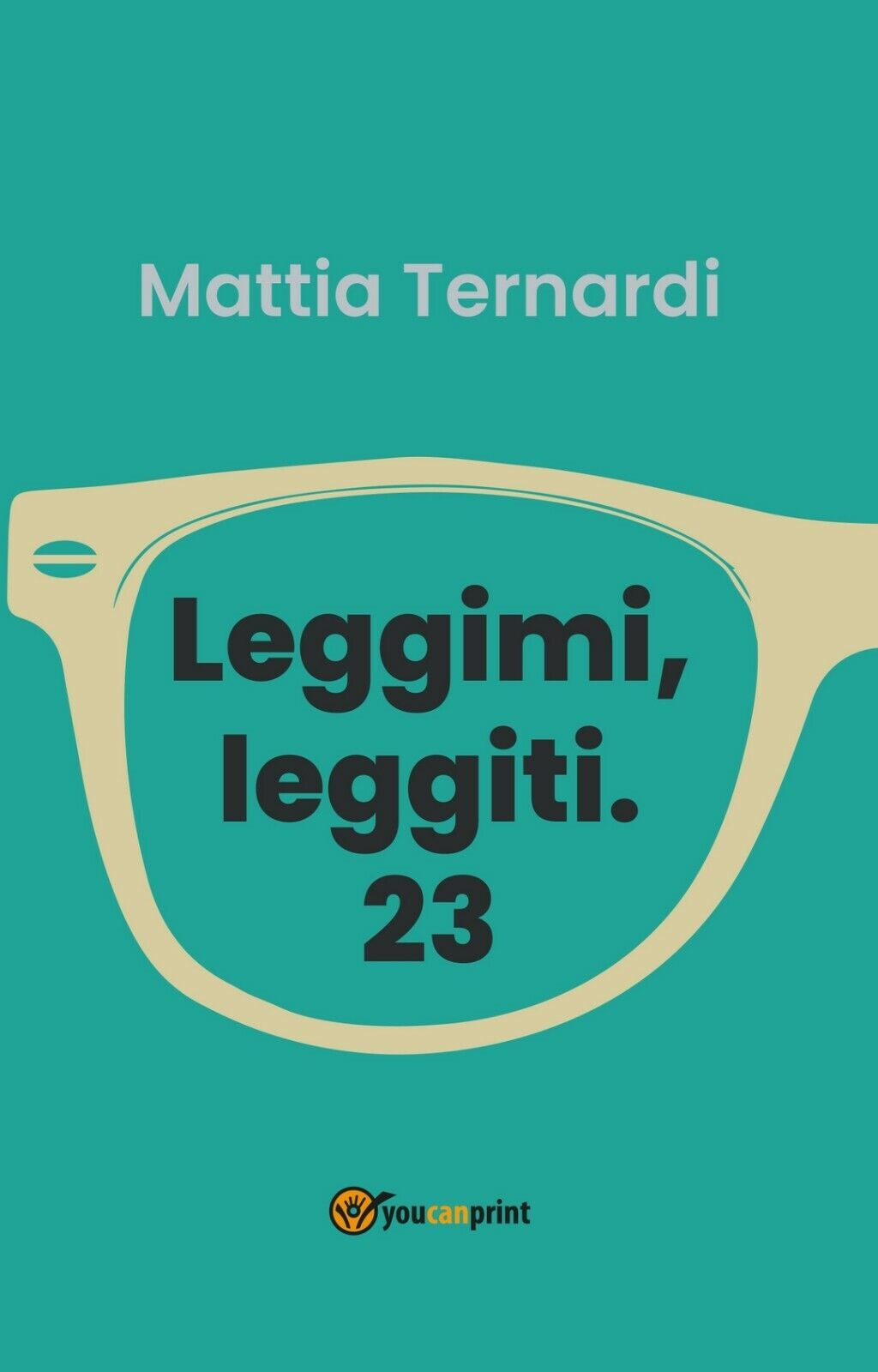 Leggimi, leggiti. 23  di Mattia Ternardi,  2020,  Youcanprint
