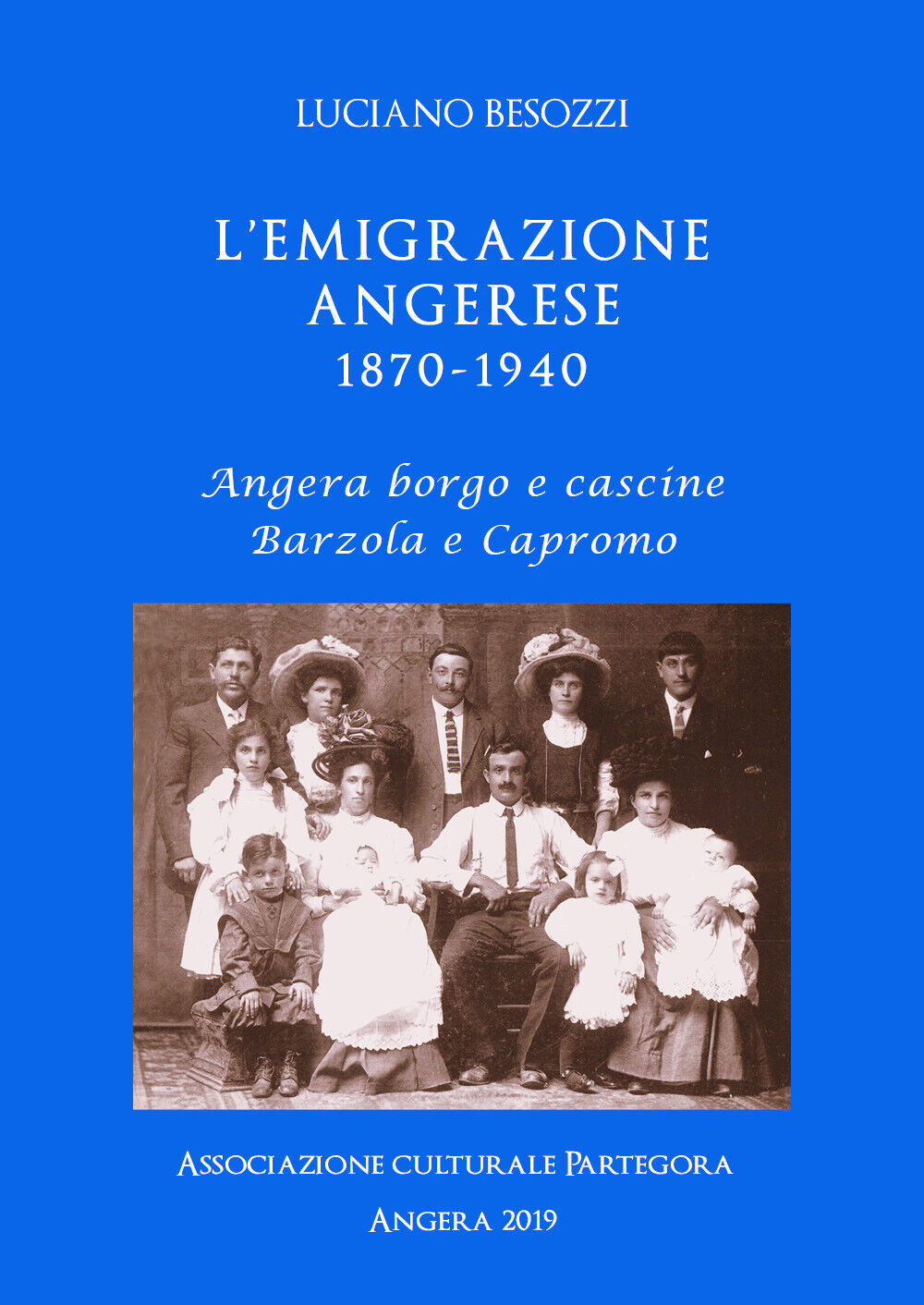 L'emigrazione angerese 1870-1940 - Luciano Besozzi,  Youcanprint - P