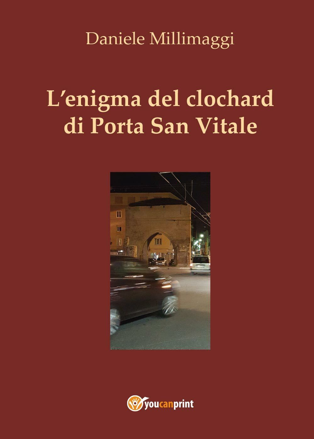 L'enigma del clochard di Porta San Vitale  di Daniele Millimaggi,  2017,  Youcan