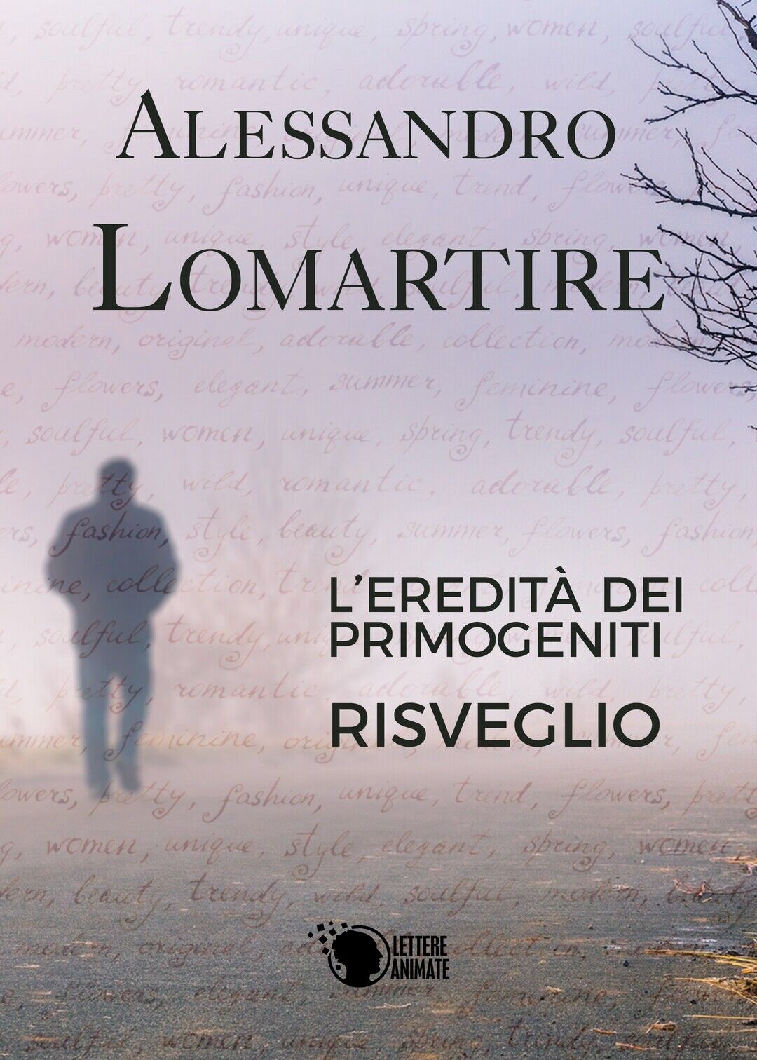 L'eredit? dei primogeniti - Risveglio, Alessandro Lomartire,  2016,  Lettere A.