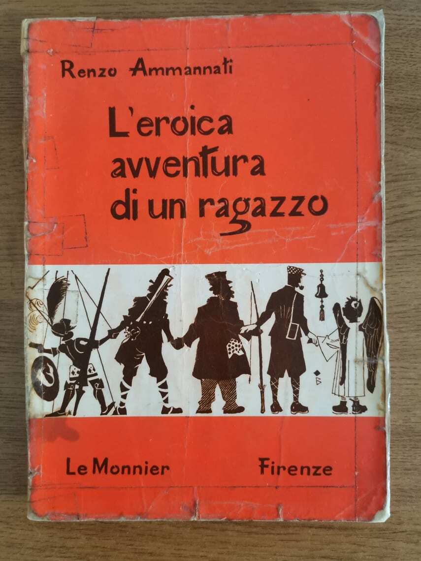 L'eroica avventura di un ragazzo - R. Ammannati - Le Monnier - 1965 - AR