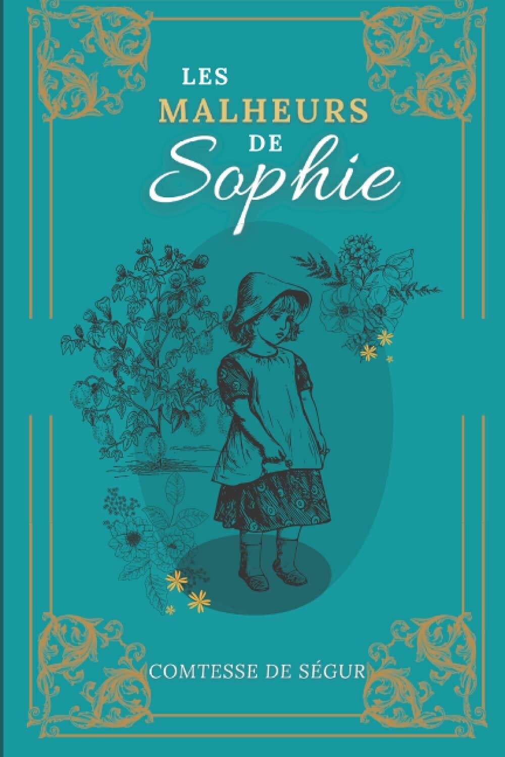 Les Malheurs de Sophie: De la Comtesse de S?gur | Texte int?gral avec biographie