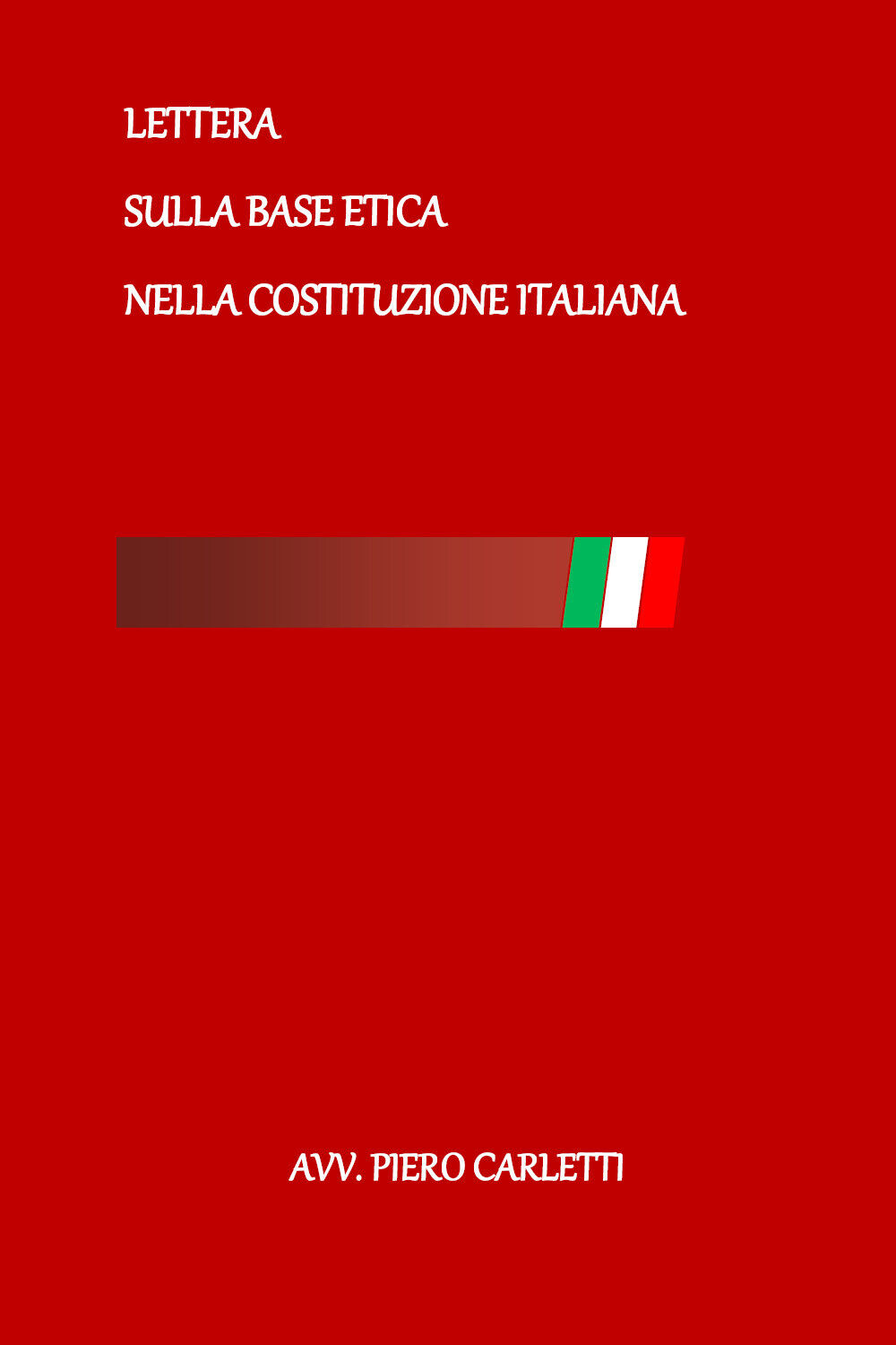 Lettera sulla base etica nella Costituzione Italiana di Piero Carletti,  2022,  