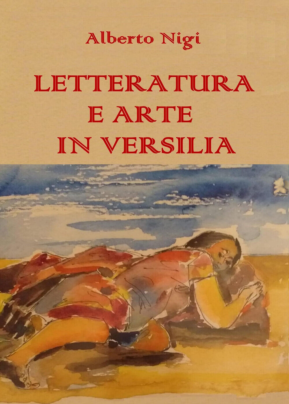 Letteratura e arte in Versilia,  di Alberto Nigi,  2019,  Youcanprint