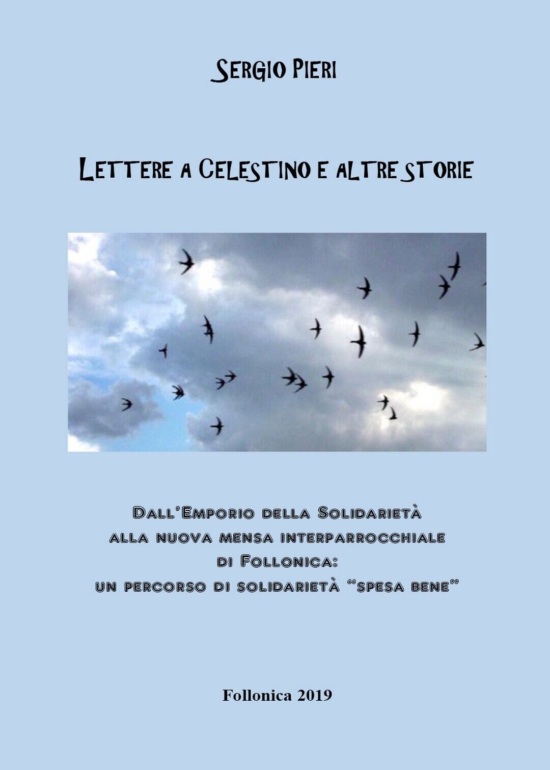 Lettere a Celestino e altre storie  di Sergio Pieri,  2019,  Youcanprint