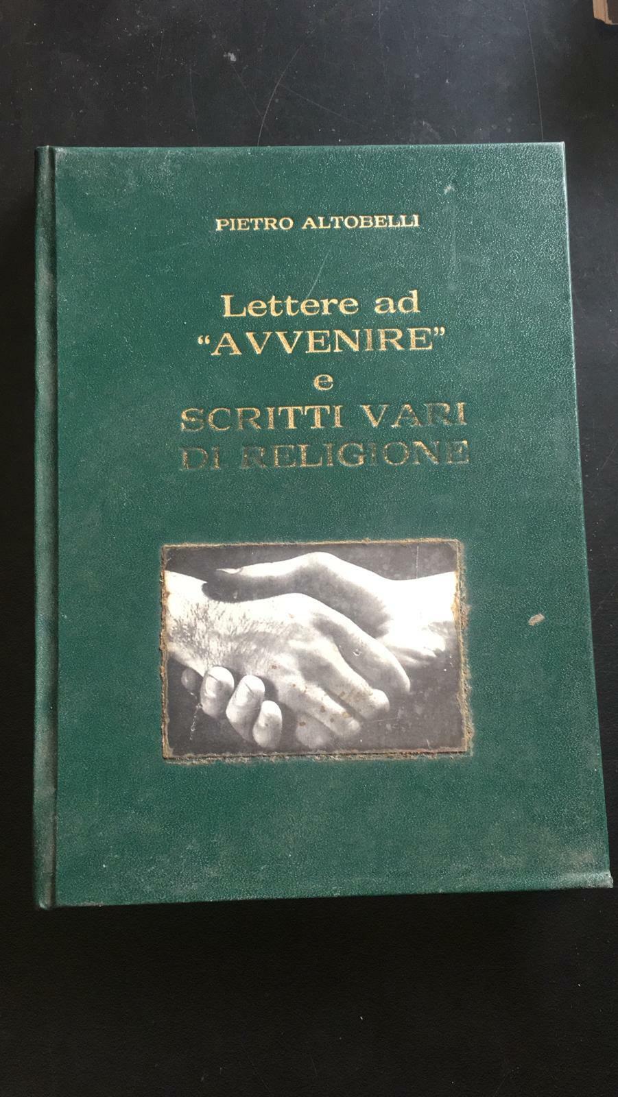 Lettere ad ??Avvenire?? e Scritti Vari di Religione - Pietro Altobelli,  Kolbe-P