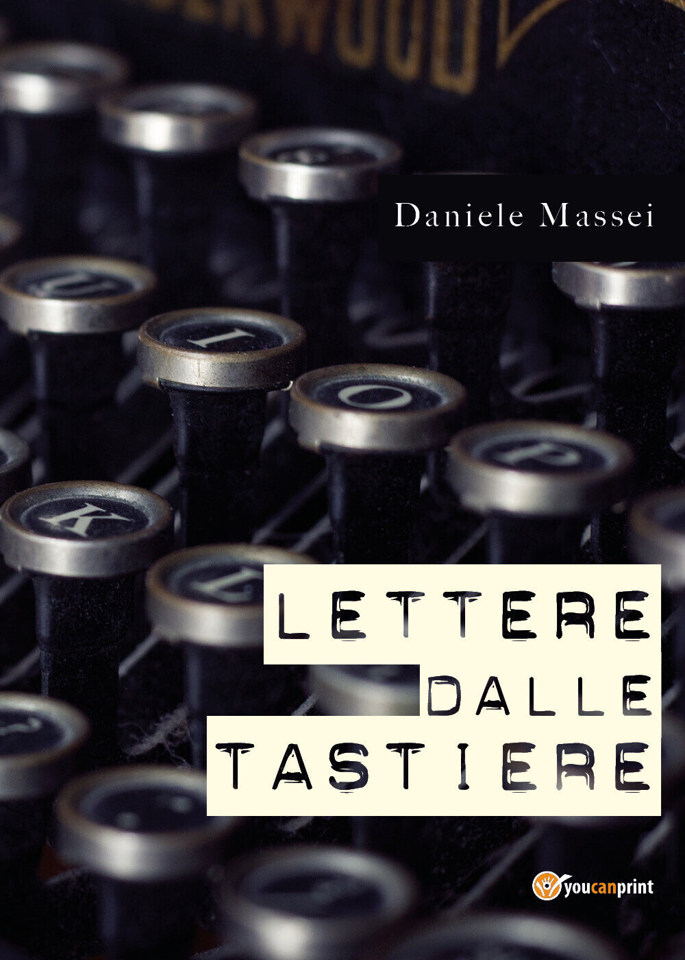 Lettere dalle tastiere di Daniele Massei,  2021,  Youcanprint