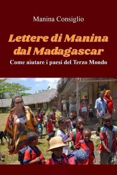  Lettere di Manina dal Madagascar. Come aiutare i paesi del Terzo Mondo di Mani