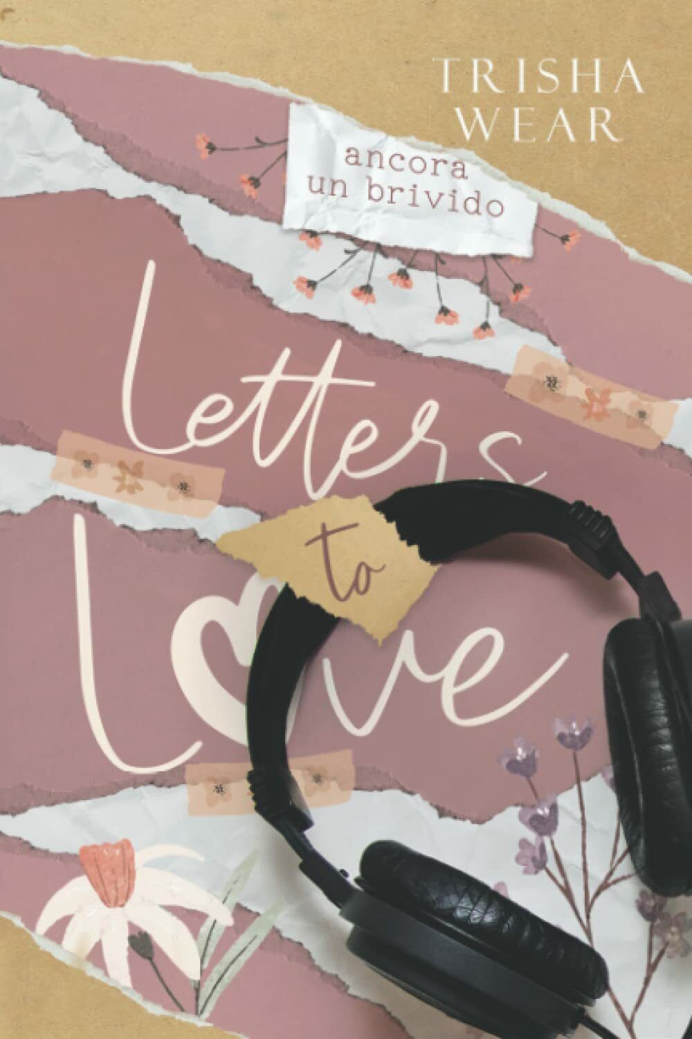 Letters to Love: Ancora un brivido di Trisha Wear,  2021,  Indipendently Publish