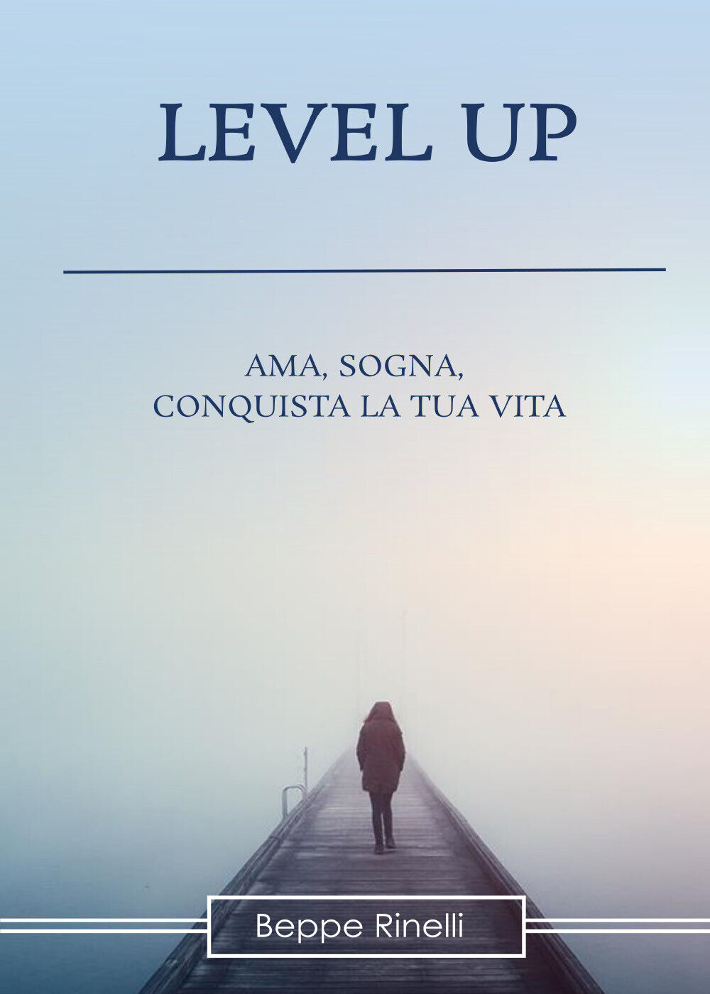 Level up. Ama, sogna, conquista la tua vita di Beppe Rinelli,  2021,  Elison Pap