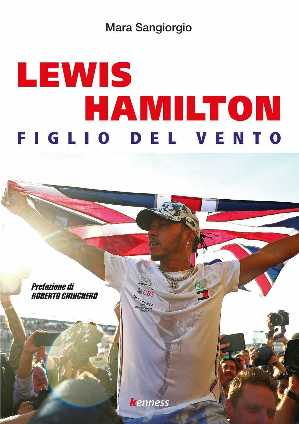 Lewis Hamilton. Figlio del vento - Mara Sangiorgio - Kenness, 2019