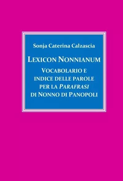 Lexicon Nonnianum. Vocabolario e indice delle parole per la Parafrasi di Nonno d