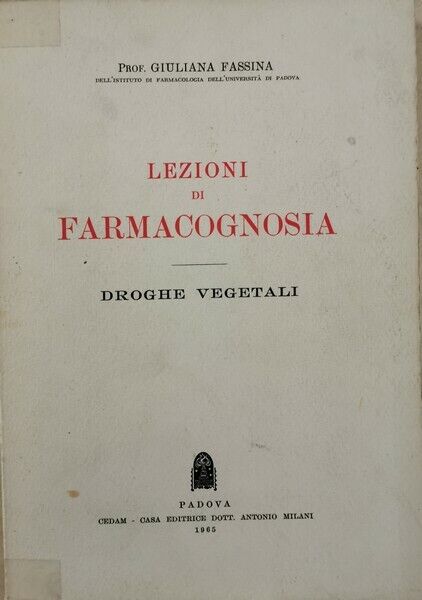 Lezioni di Farmacognosia - Droghe vegetali  (di Giuliana Fassina,  1965) - ER