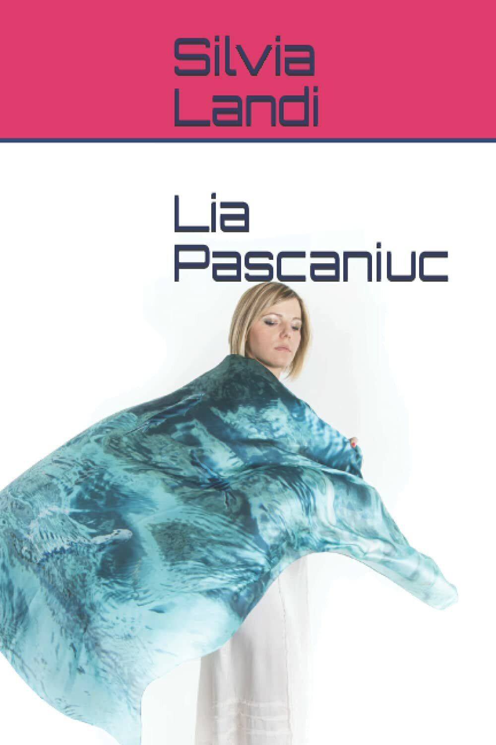 Lia Pascaniuc di Silvia Landi,  2021,  Indipendently Published