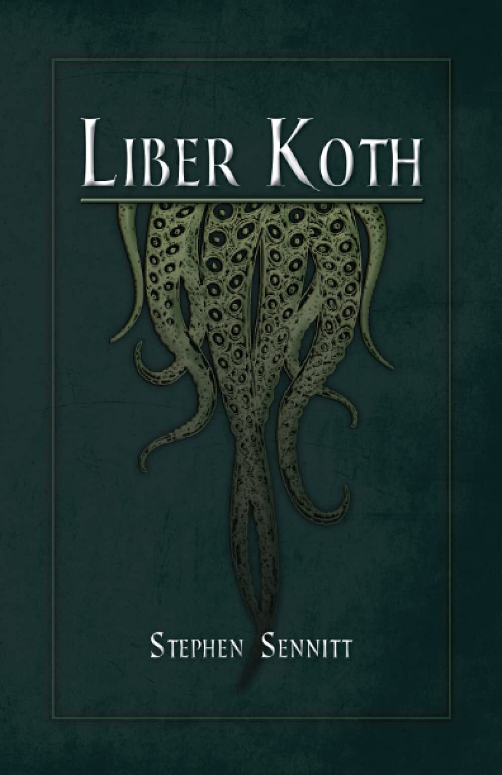 Liber Koth: La Magie du Mythe de Cthulhu - STEPHEN SENNITT - Unicursal, 2021