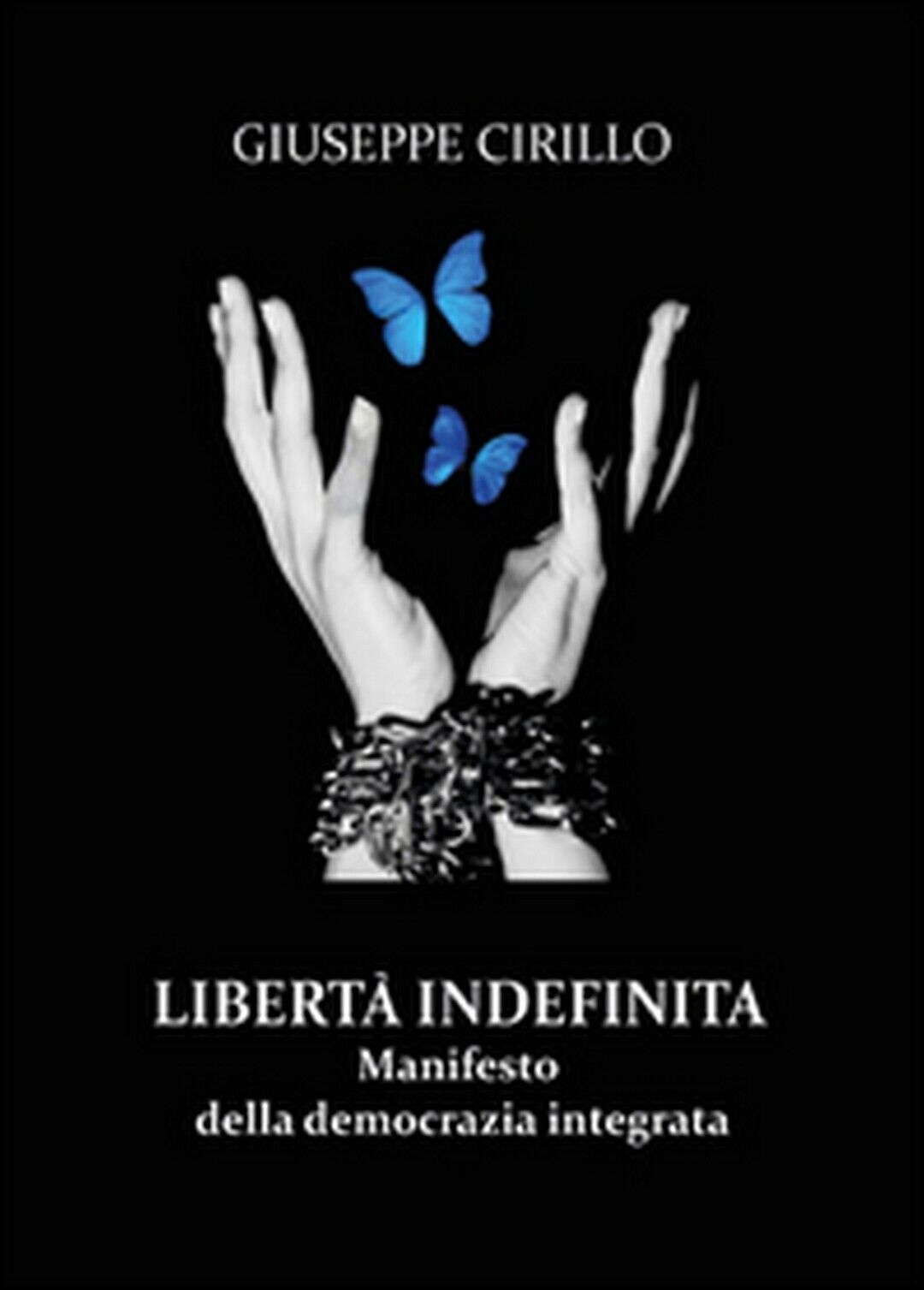 Libert? indefinita  - Giuseppe Cirillo,  2015,  Youcanprint