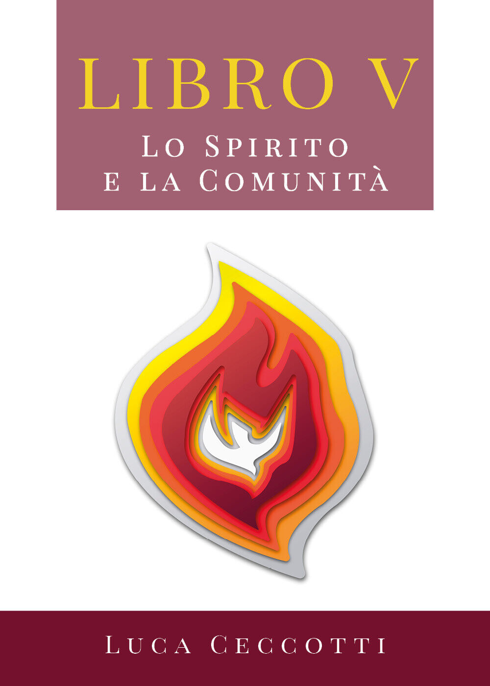 Libro V. Lo Spirito e la Comunit?  di Luca Ceccotti,  2019,  Youcanprint