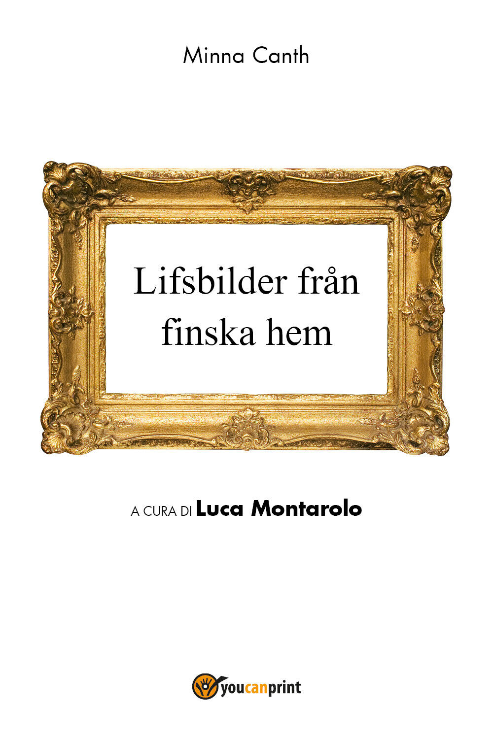 Lifsbilder fr?n finska hem,  Minna Canth, L. Montarolo,  2018,  Youcanprint